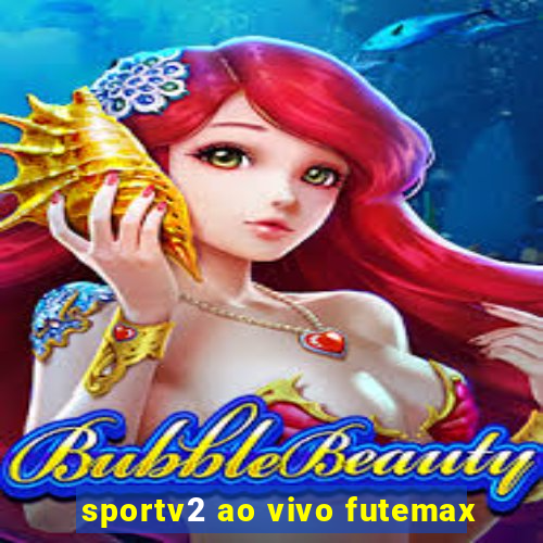 sportv2 ao vivo futemax